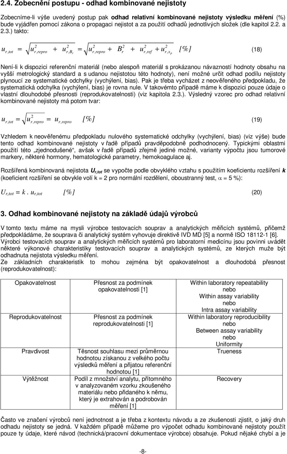 ) takto: B [%] (8) r,tot r,rero r,b r,rero r r,ref r,x r Neí-li k disozici refereí materiál (ebo aleso materiál s rokázao ávazostí hodoty obsah a vyšší metrologický stadard a s dao ejistoto této