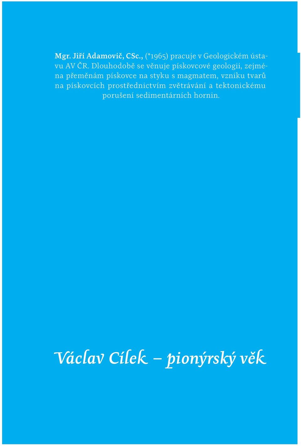 styku s magmatem, vzniku tvarů na pískovcích prostřednictvím zvětrávání