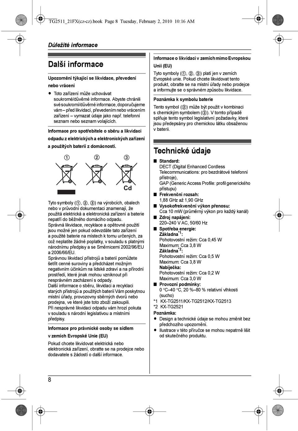 Abyste chránili své soukromí/důvěrné informace, doporučujeme vám před likvidací, převedením nebo vrácením zařízení vymazat údaje jako např. telefonní seznam nebo seznam volajících.