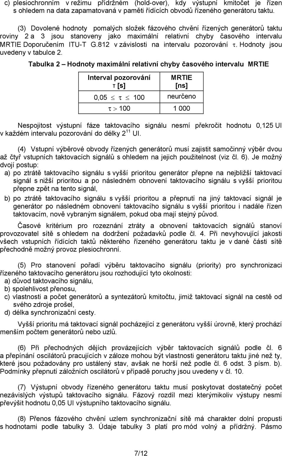 812 v závislosti na intervalu pozorování τ. Hodnoty jsou uvedeny v tabulce 2.