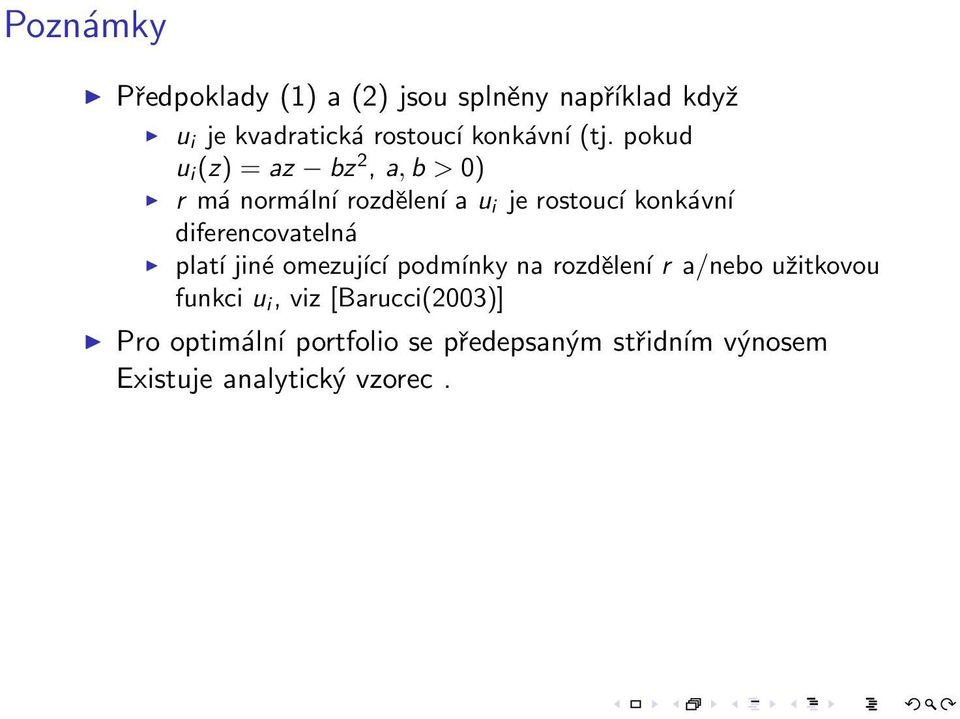 diferencovatelná platí jiné omezující podmínky na rozdělení r a/nebo užitkovou funkci u i, viz