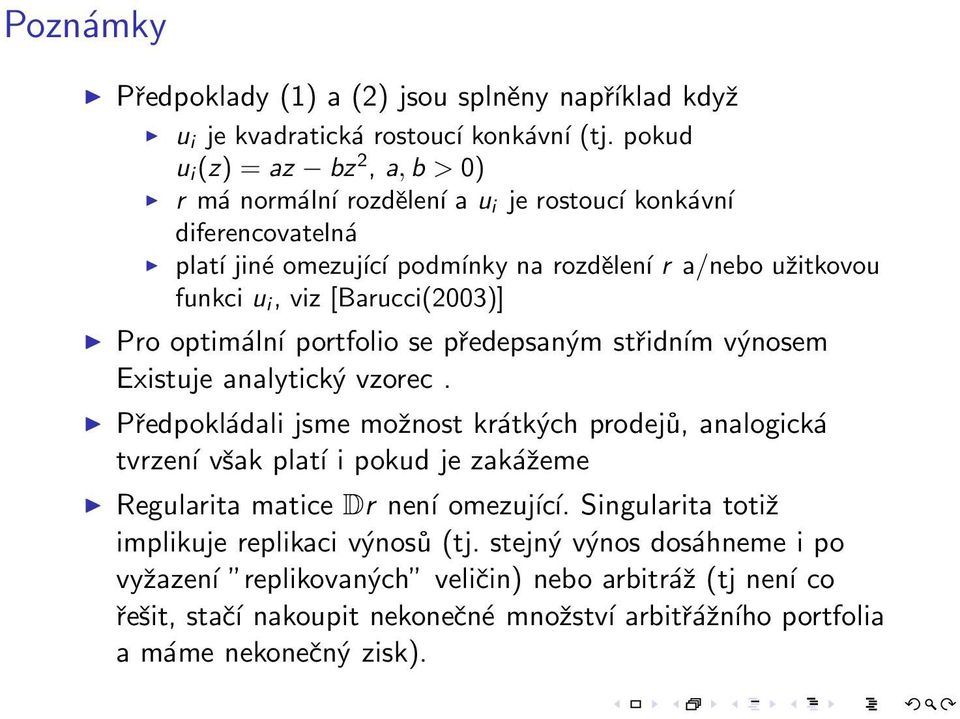 [Barucci(2003)] Pro optimální portfolio se předepsaným střidním výnosem Existuje analytický vzorec.