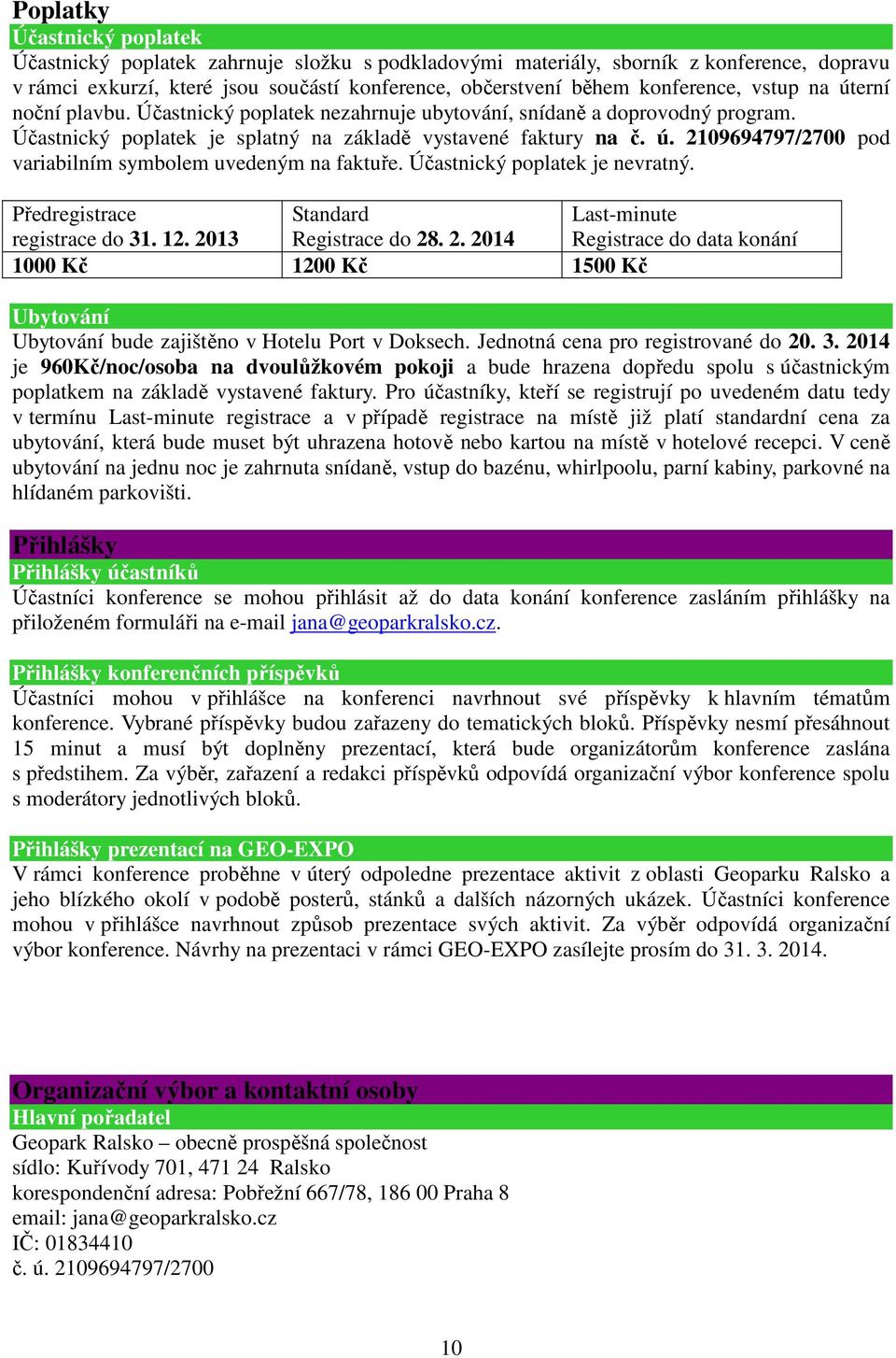 Účastnický poplatek je nevratný. Předregistrace Standard Last-minute registrace do 31. 12. 20