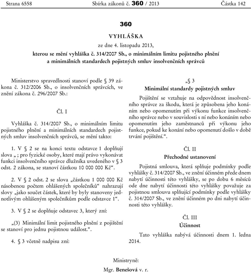 , o insolvenčních správcích, ve znění zákona č. 296/2007 Sb.: Čl. I Vyhláška č. 314/2007 Sb.