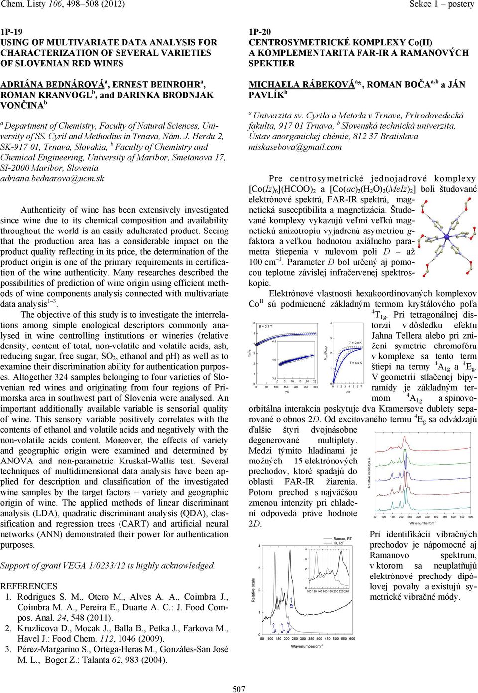 Herdu, SK-917 1, Trnv, Slovki, b Fculty of Chemistry nd Chemicl Engineering, University of Mribor, Smetnov 17, SI- Mribor, Sloveni drin.bednrov@ucm.