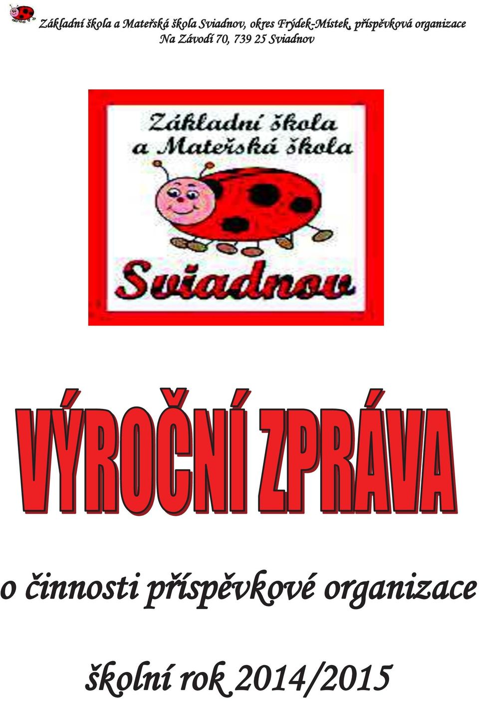 ísp"vková organizace Na Závodí 70, 739 25