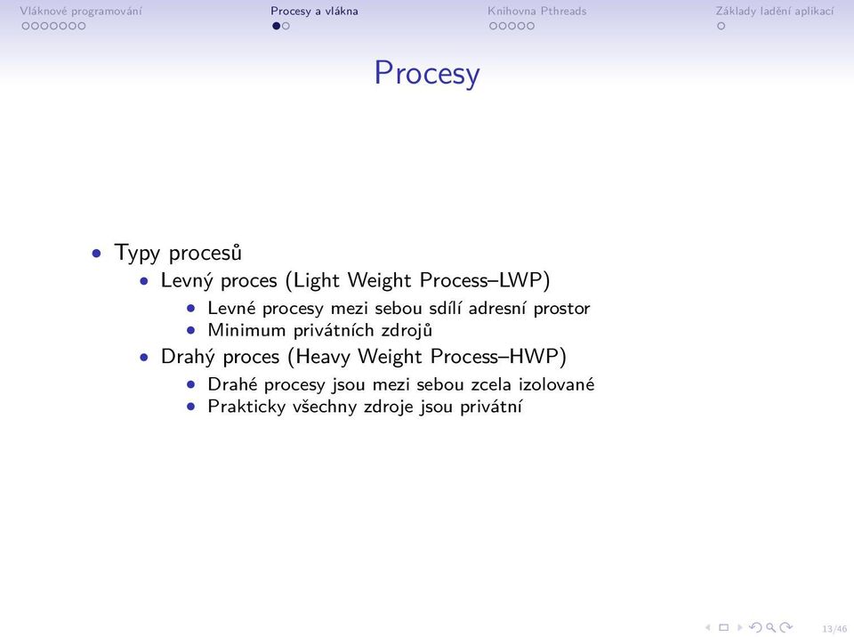 zdrojů Drahý proces (Heavy Weight Process HWP) Drahé procesy jsou