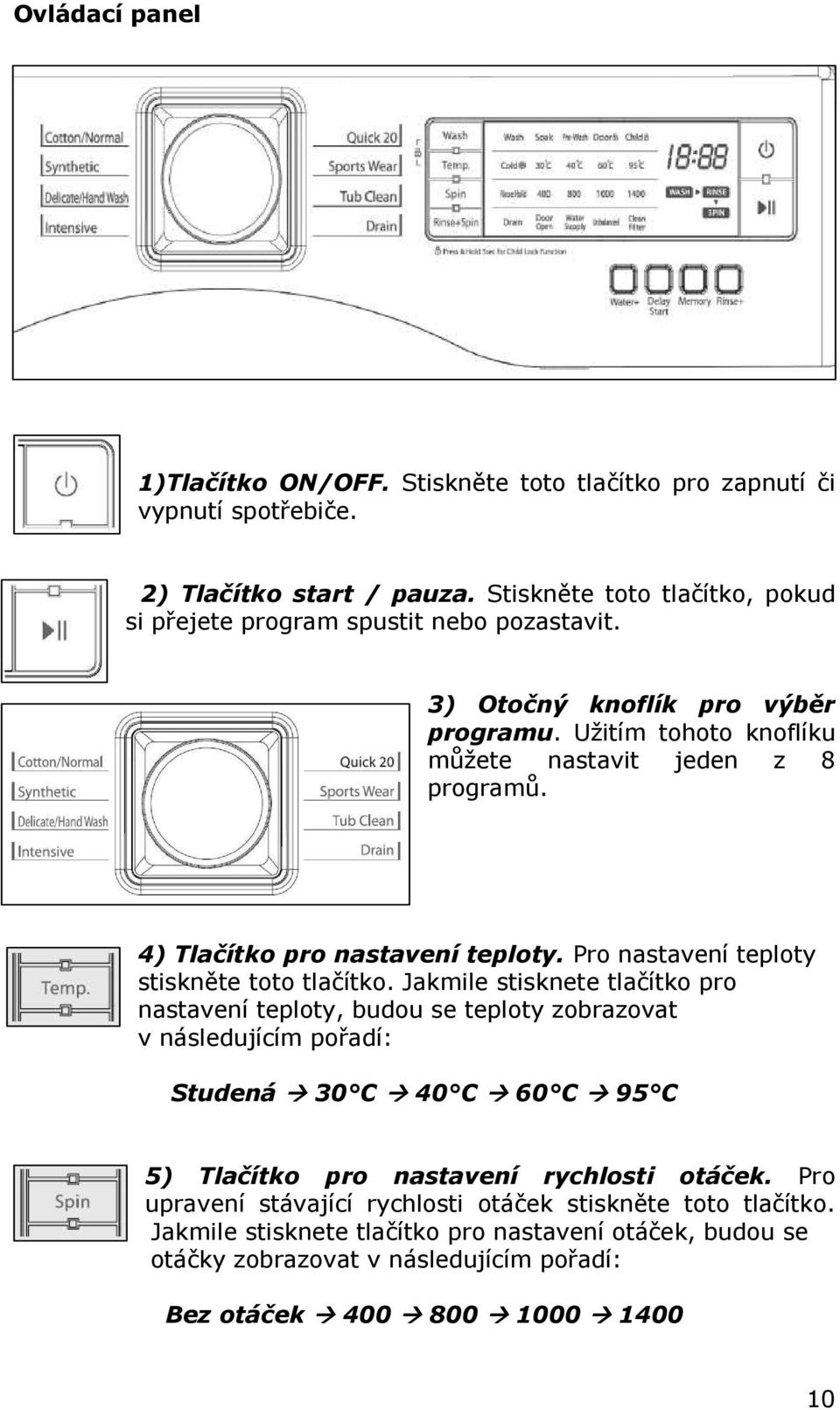 4) Tlačítko pro nastavení teploty. Pro nastavení teploty stiskněte toto tlačítko.