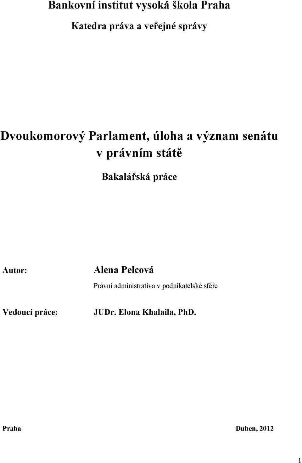 Bakalářská práce Autor: Alena Pelcová Právní administrativa v