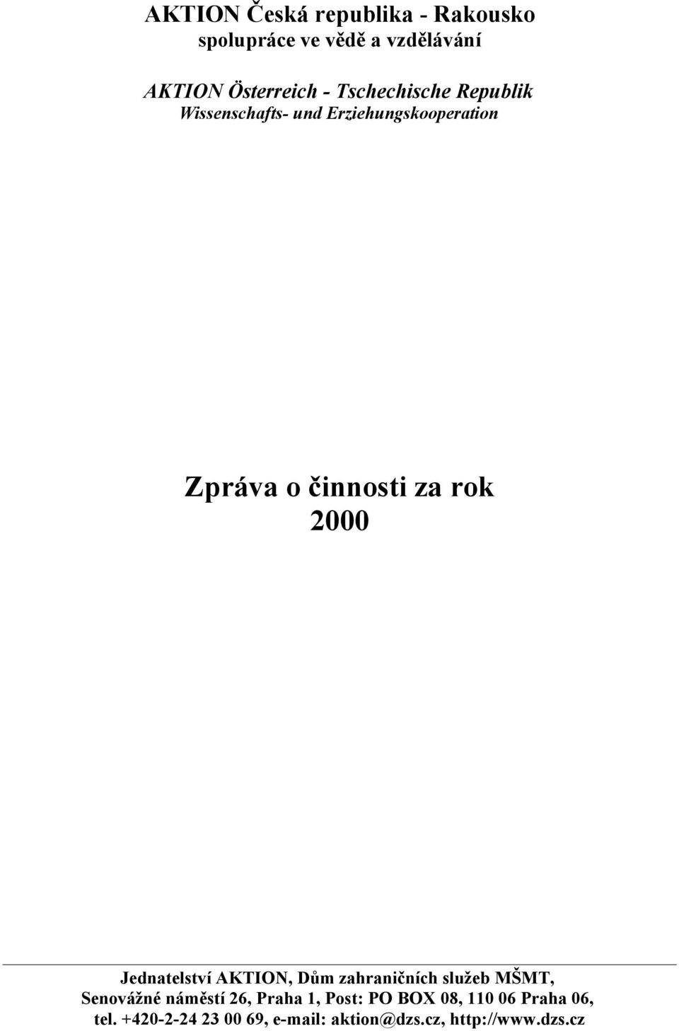 2000 Jednatelství AKTION, Dům zahraničních služeb MŠMT, Senovážné náměstí 26, Praha 1,