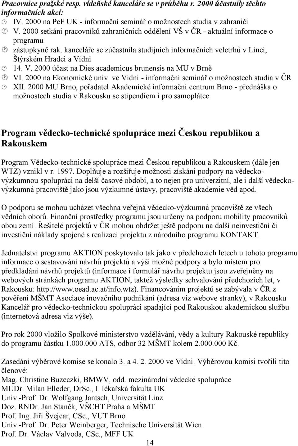 2000 na Ekonomické univ. ve Vídni - informační seminář o možnostech studia v ČR XII.