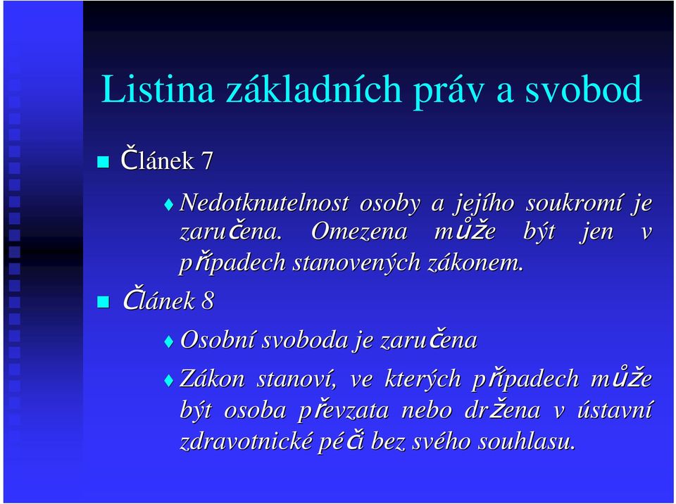 Omezena m me e být jen v pípadech padech stanovených zákonem.