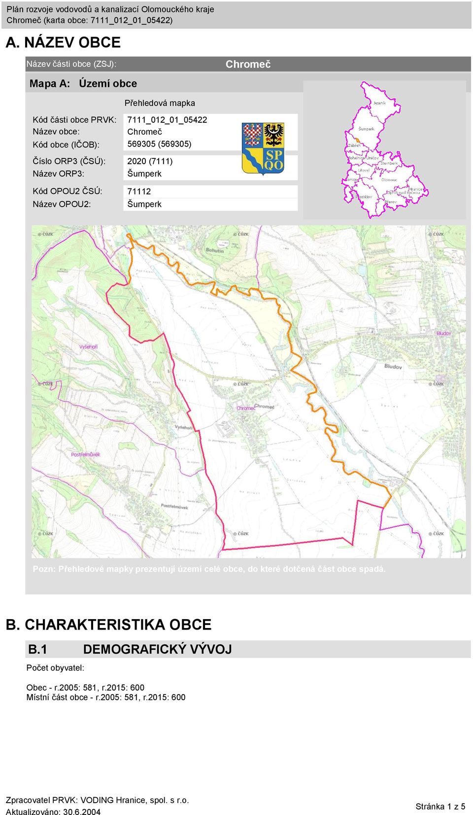 Název OPOU2: Šumperk Pozn: Přehledové mapky prezentují území celé obce, do které dotčená část obce spadá. B.