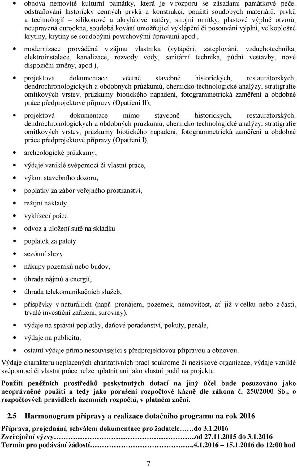 apod., modernizace prováděná v zájmu vlastníka (vytápění, zateplování, vzduchotechnika, elektroinstalace, kanalizace, rozvody vody, sanitární technika, půdní vestavby, nové dispoziční změny, apod.