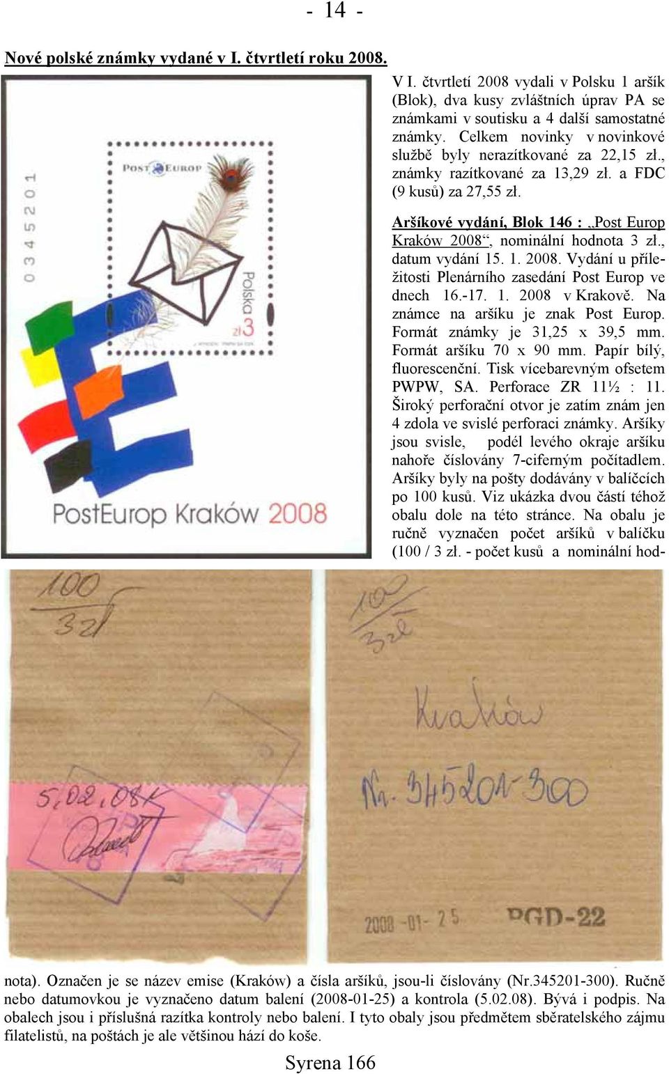 Aršíkové vydání, Blok 146 : Post Europ Kraków 2008, nominální hodnota 3 zł., datum vydání 15. 1. 2008. Vydání u příležitosti Plenárního zasedání Post Europ ve dnech 16.-17. 1. 2008 v Krakově.