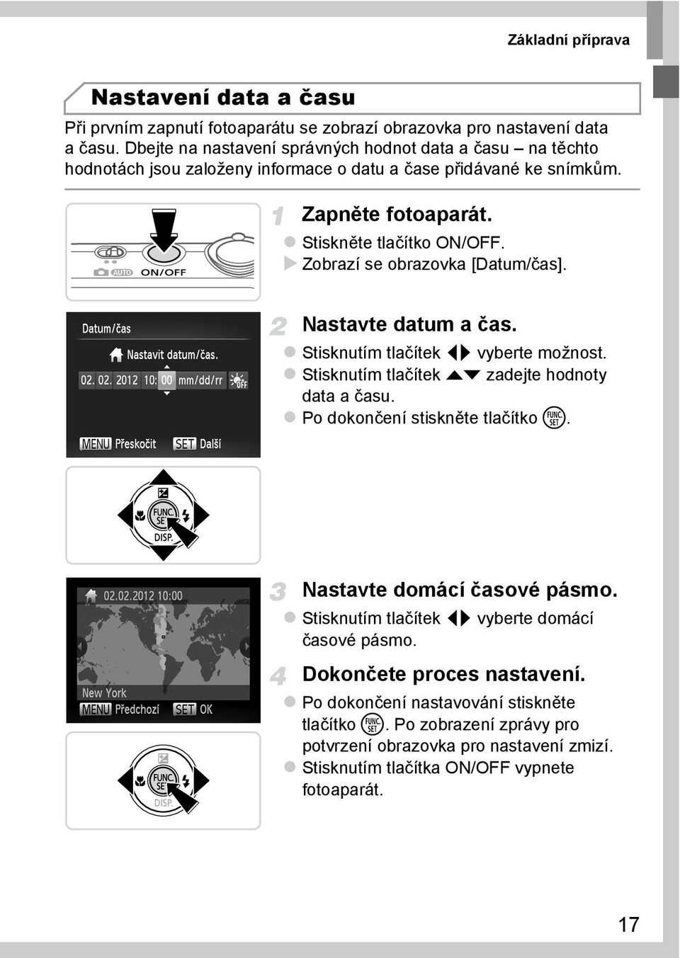 Zobrazí se obrazovka [Datum/čas]. Nastavte datum a čas. Stisknutím tlačítek qr vyberte možnost. Stisknutím tlačítek op zadejte hodnoty data a času. Po dokončení stiskněte tlačítko m.