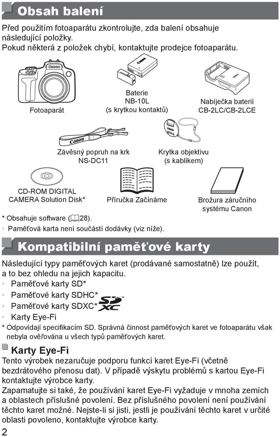 Brožura záručního systému Canon * Obsahuje software (= 28). Paměťová karta není součástí dodávky (viz níže).