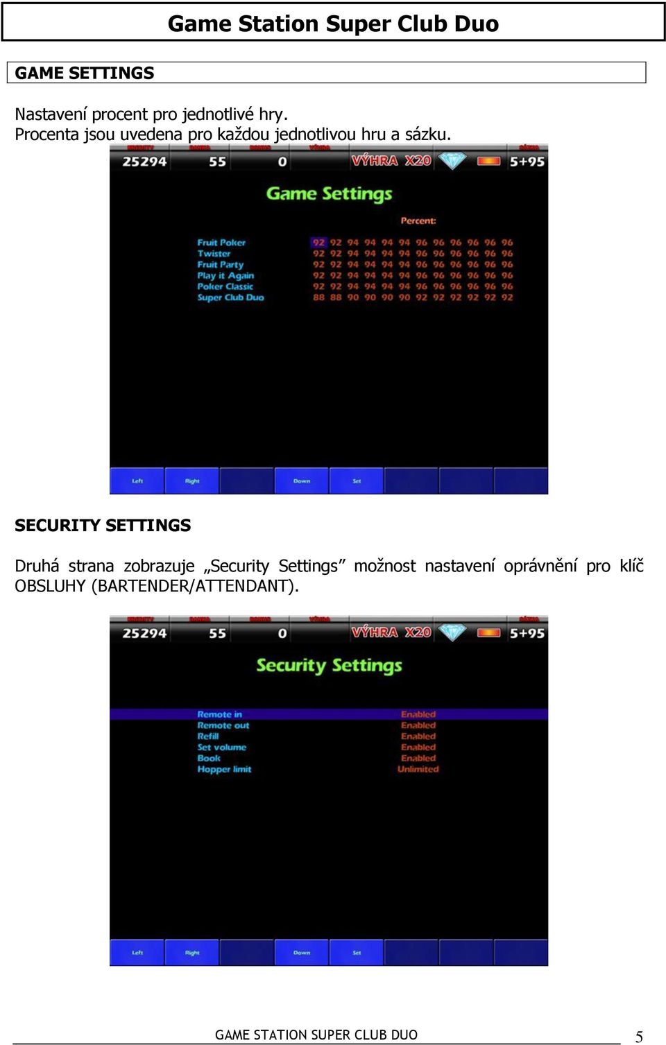 SECURITY SETTINGS Druhá strana zobrazuje Security Settings možnost