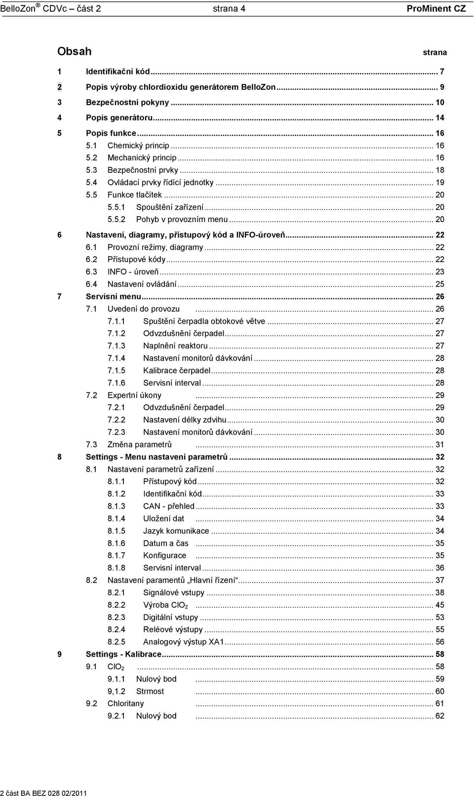 .. 20 5.5.2 Pohyb v provozním menu... 20 6 Nastavení, diagramy, přístupový kód a INFO-úroveň... 22 6.1 Provozní režimy, diagramy... 22 6.2 Přístupové kódy... 22 6.3 INFO - úroveň... 23 6.