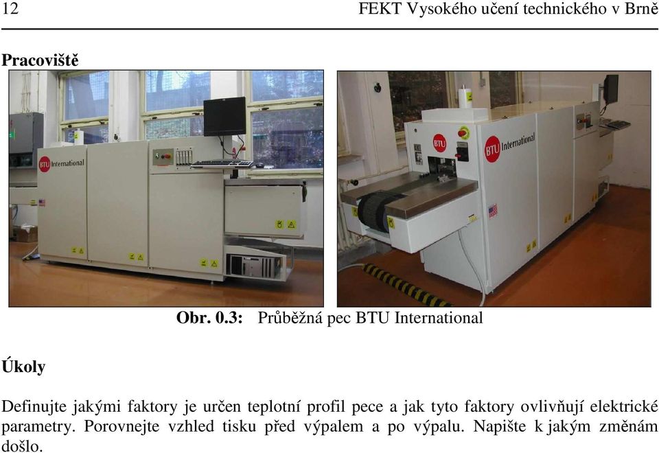 určen teplotní profil pece a jak tyto faktory ovlivňují elektrické