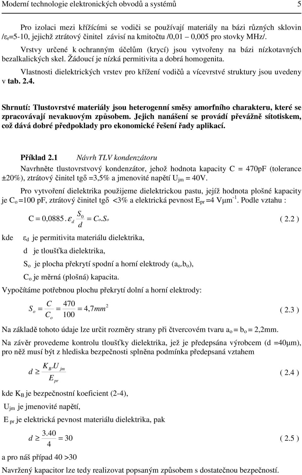 Vlastnosti dielektrických vrstev pro křížení vodičů a vícevrstvé struktury jsou uvedeny v tab. 2.4.