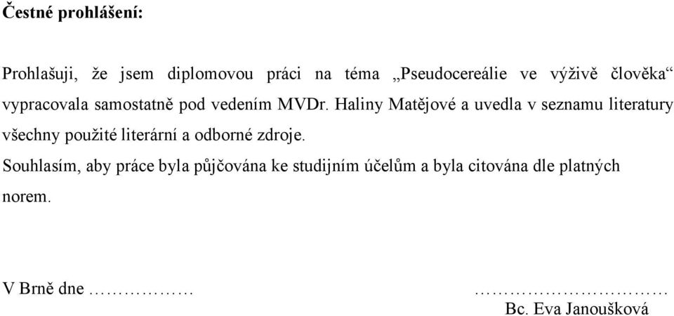 Haliny Matějové a uvedla v seznamu literatury všechny použité literární a odborné