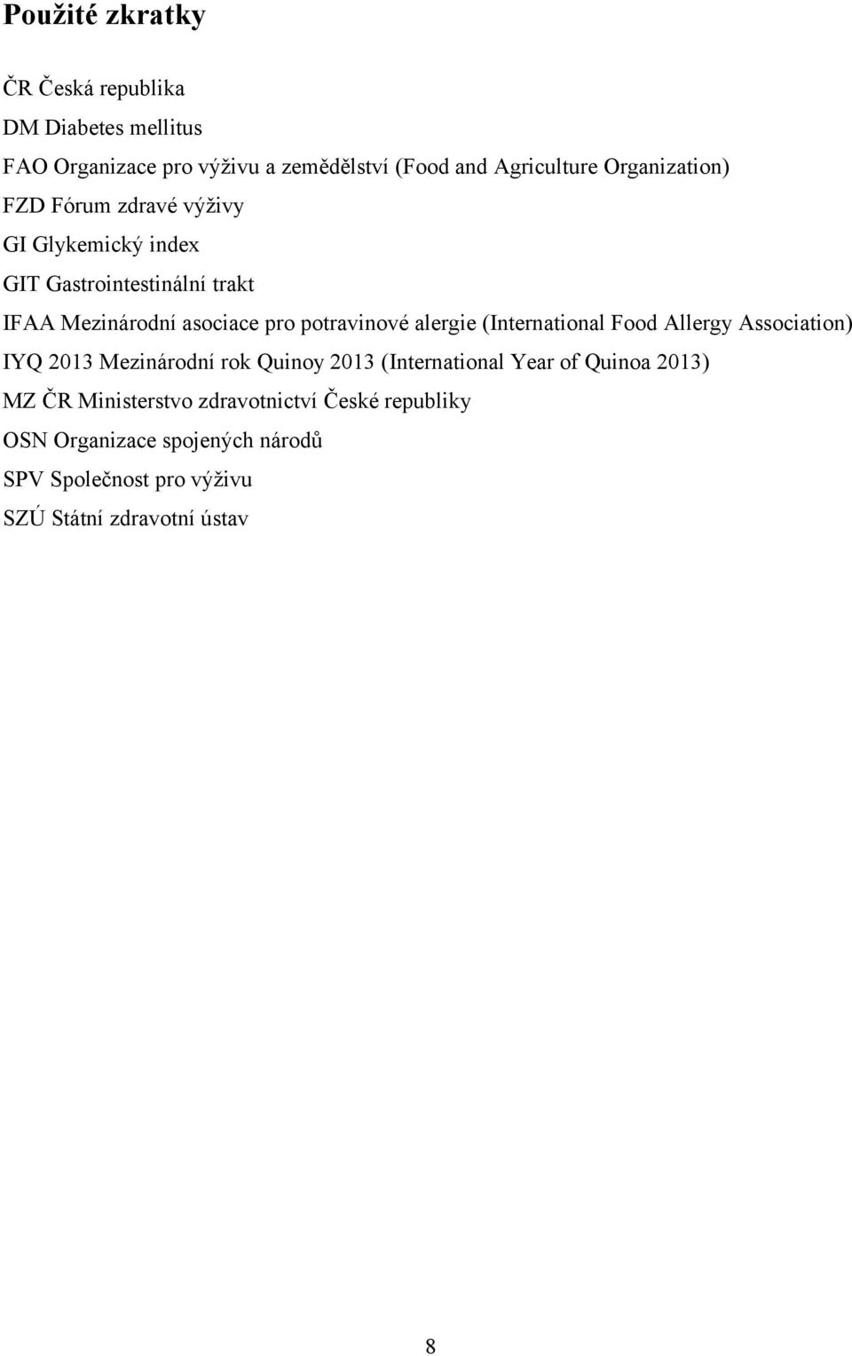 potravinové alergie (International Food Allergy Association) IYQ 2013 Mezinárodní rok Quinoy 2013 (International Year of