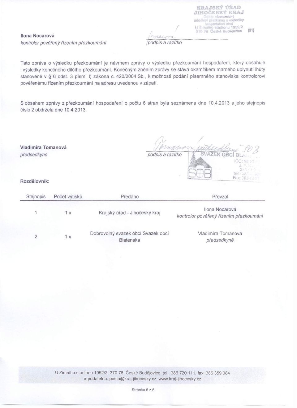 Konečným zněnim zprávy se stává okamžikem marného uplynutí Ihuty stanovené v 6 odst. 3 písmo I) zákona 420/2004 Sb.