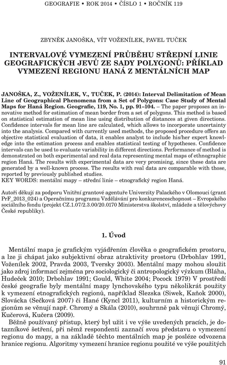 1, pp. 91 104. The paper proposes a iovative method for estimatio of mea border from a set of polygos.