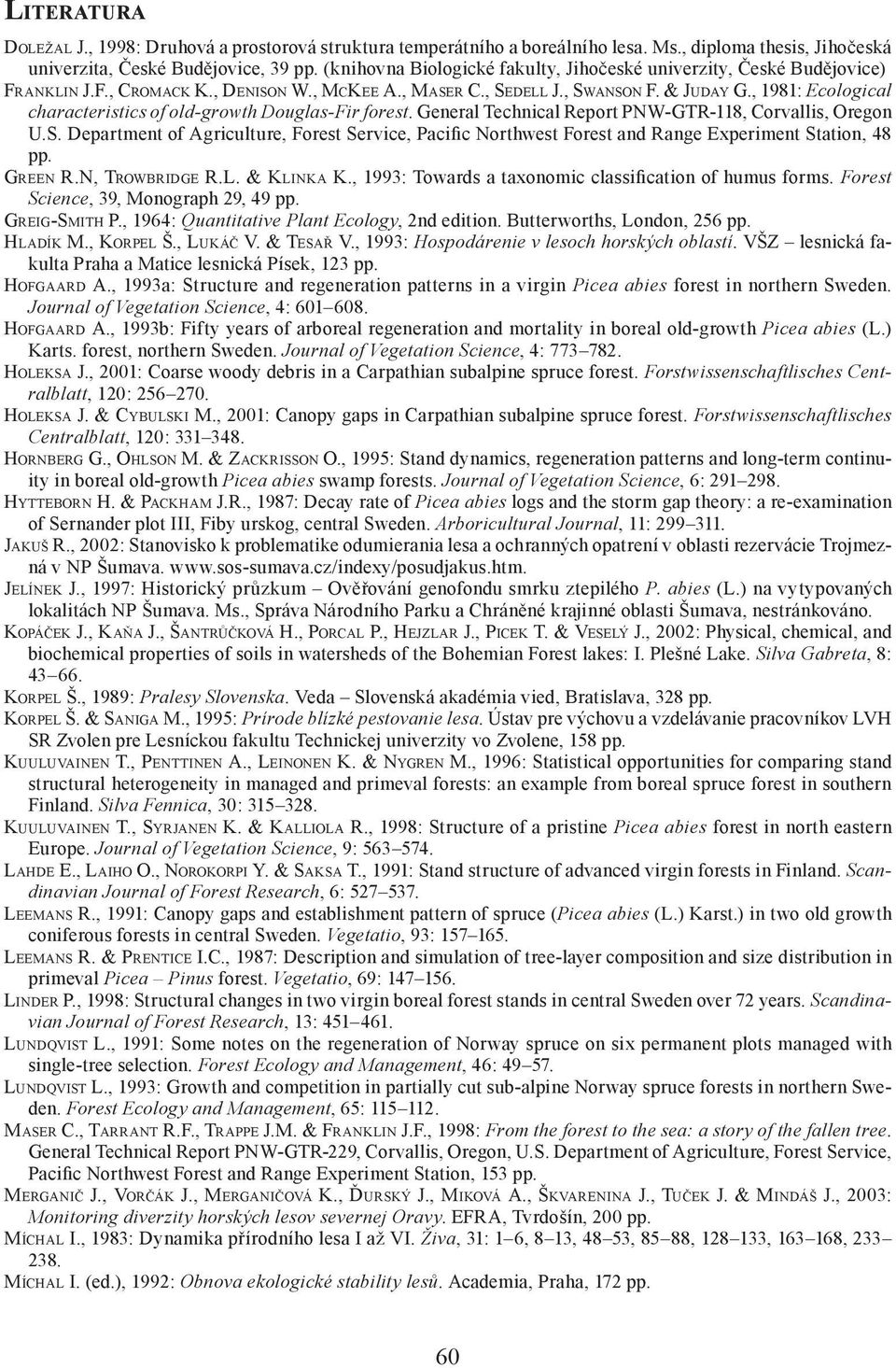 , 1981: Ecological characteristics of old-growth Douglas-Fir forest. General Technical Report PNW-GTR-118, Corvallis, Oregon U.S.