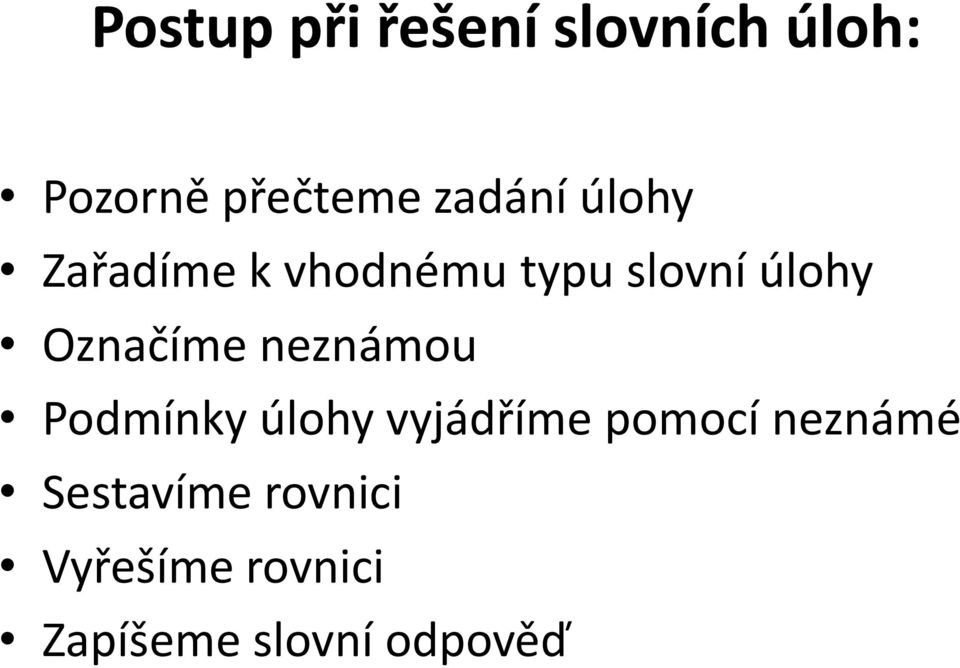 Označíme neznámou Podmínky úlohy vyjádříme pomocí