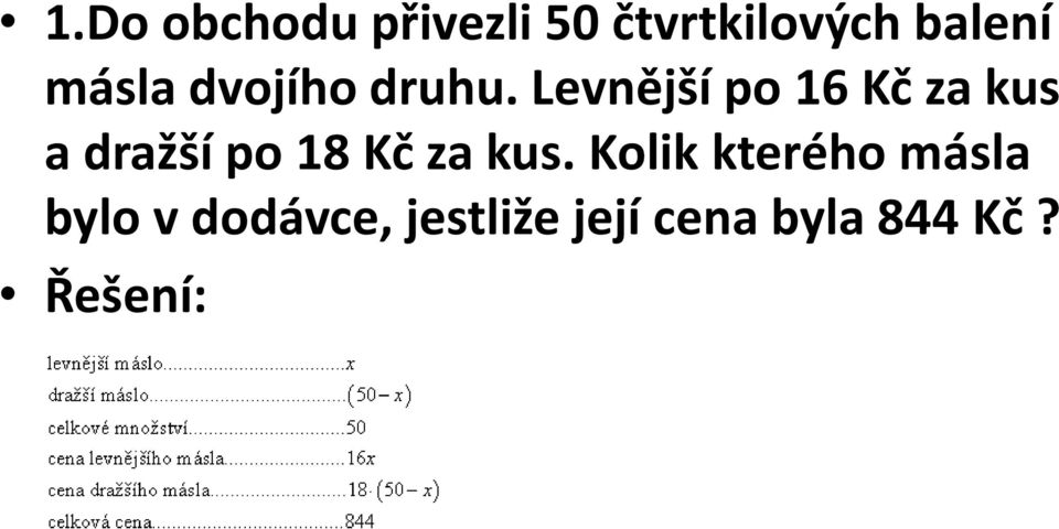 Levnější po 16 Kč za kus a dražší po 18 Kč za