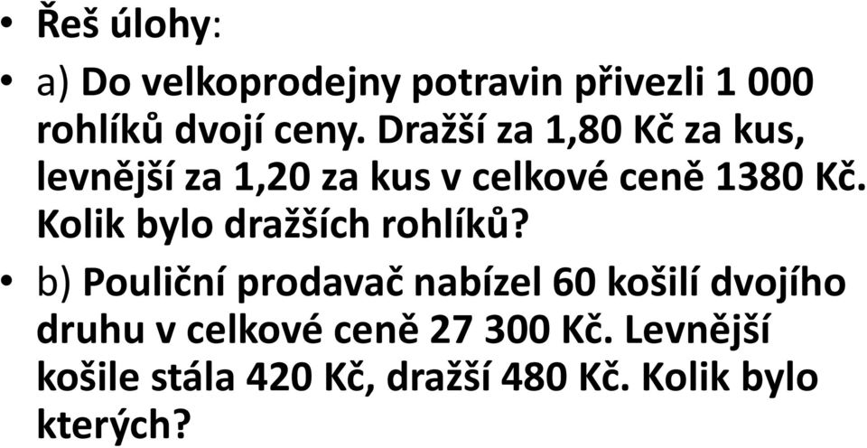 Kolik bylo dražších rohlíků?