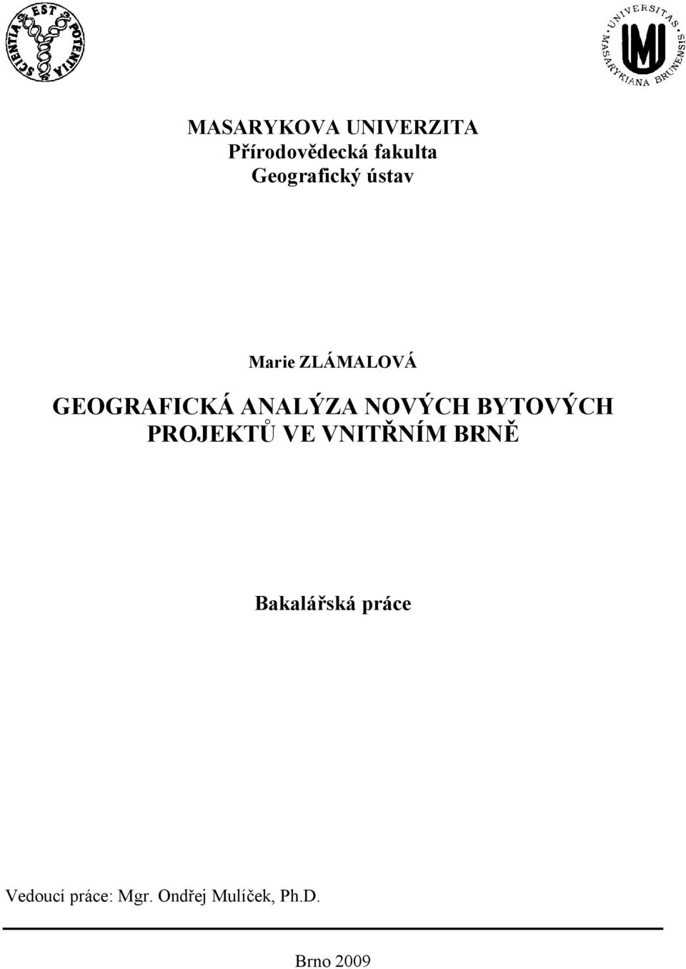 ANALÝZA NOVÝCH BYTOVÝCH PROJEKTŮ VE VNITŘNÍM BRNĚ