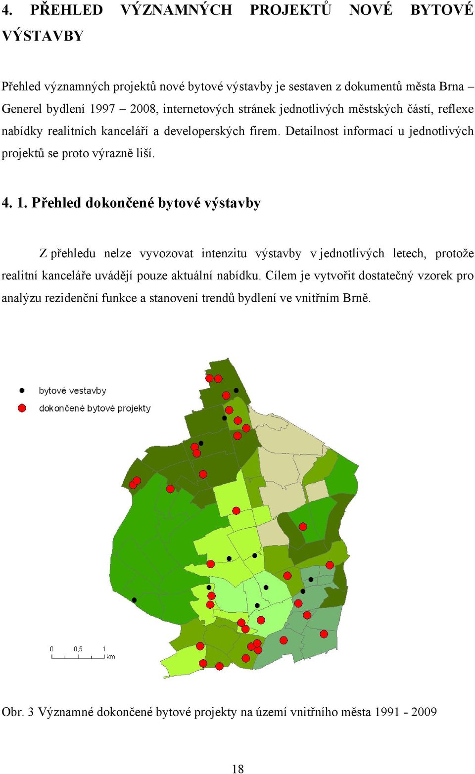 Detailnost informací u jednotlivých projektů se proto výrazně liší. 4. 1.