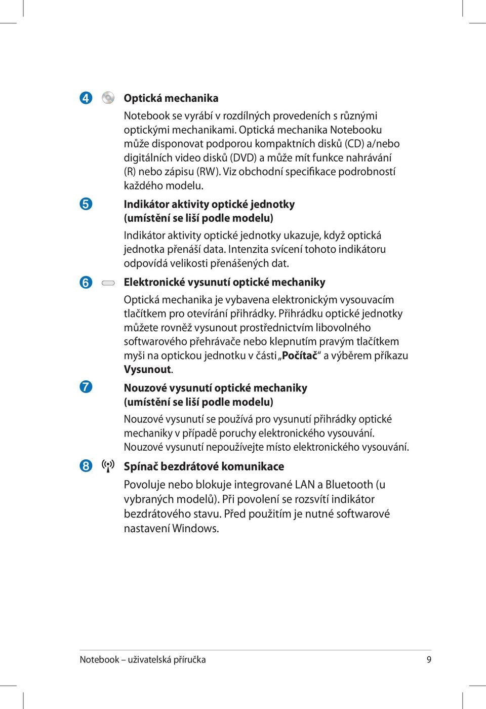 Viz obchodní specifikace podrobností každého modelu.