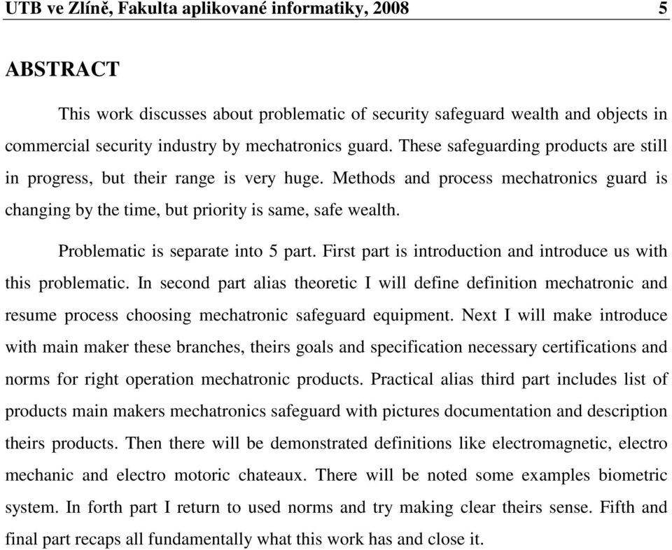 Problematic is separate into 5 part. First part is introduction and introduce us with this problematic.