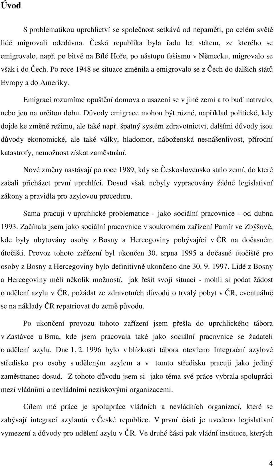 Emigrací rozumíme opuštění domova a usazení se v jiné zemi a to buď natrvalo, nebo jen na určitou dobu. Důvody emigrace mohou být různé, například politické, kdy dojde ke změně režimu, ale také např.