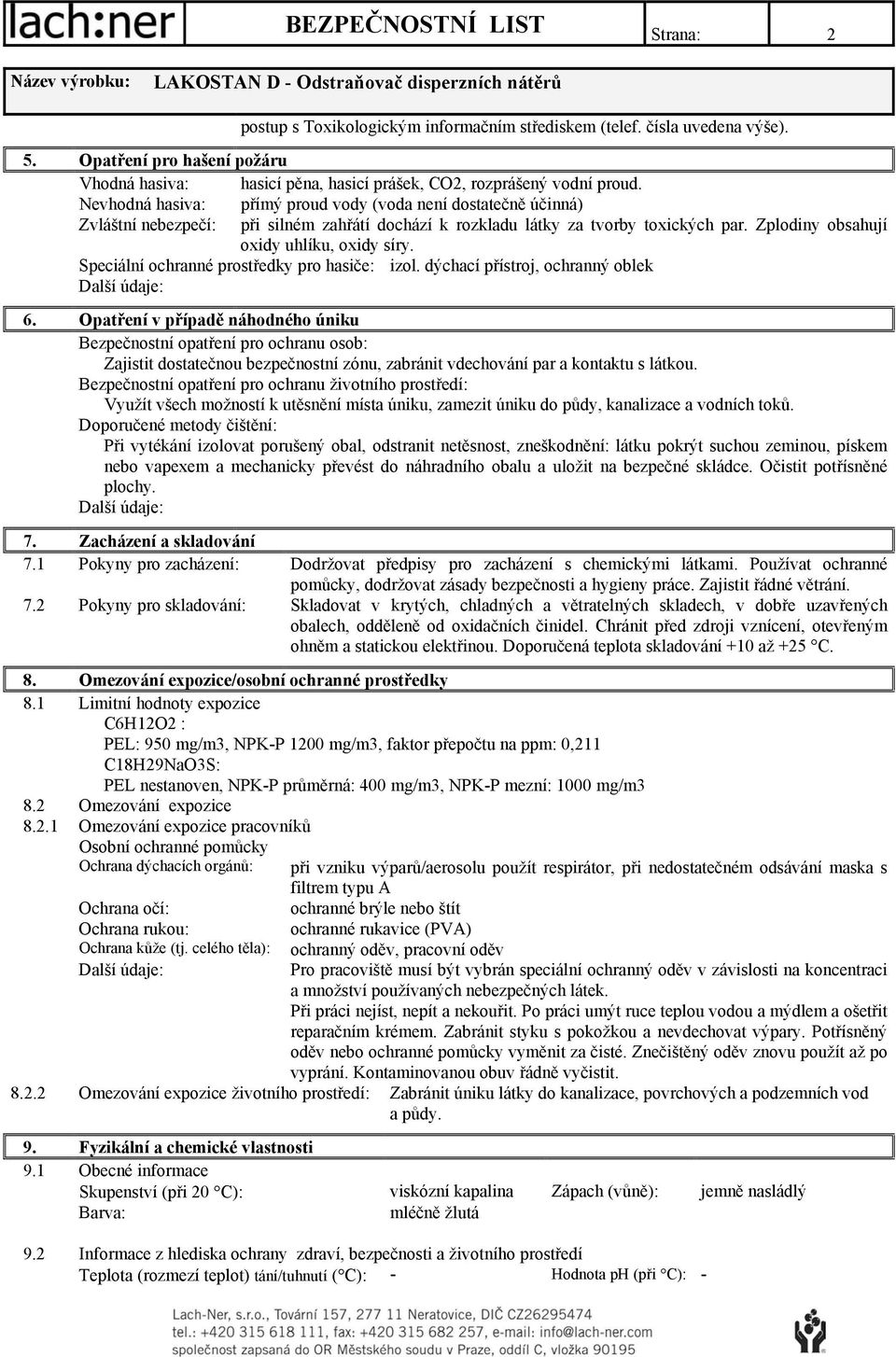 Speciální ochranné prostředky pro hasiče: izol. dýchací přístroj, ochranný oblek 6.