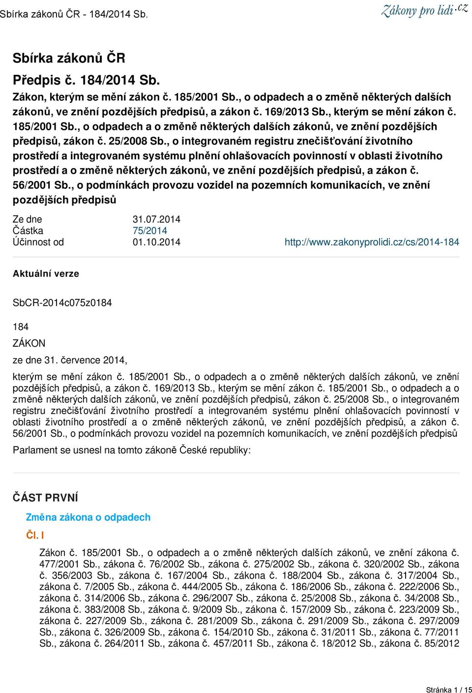 , o integrovaném registru znečišťování životního prostředí a integrovaném systému plnění ohlašovacích povinností v oblasti životního prostředí a o změně některých zákonů, ve znění pozdějších