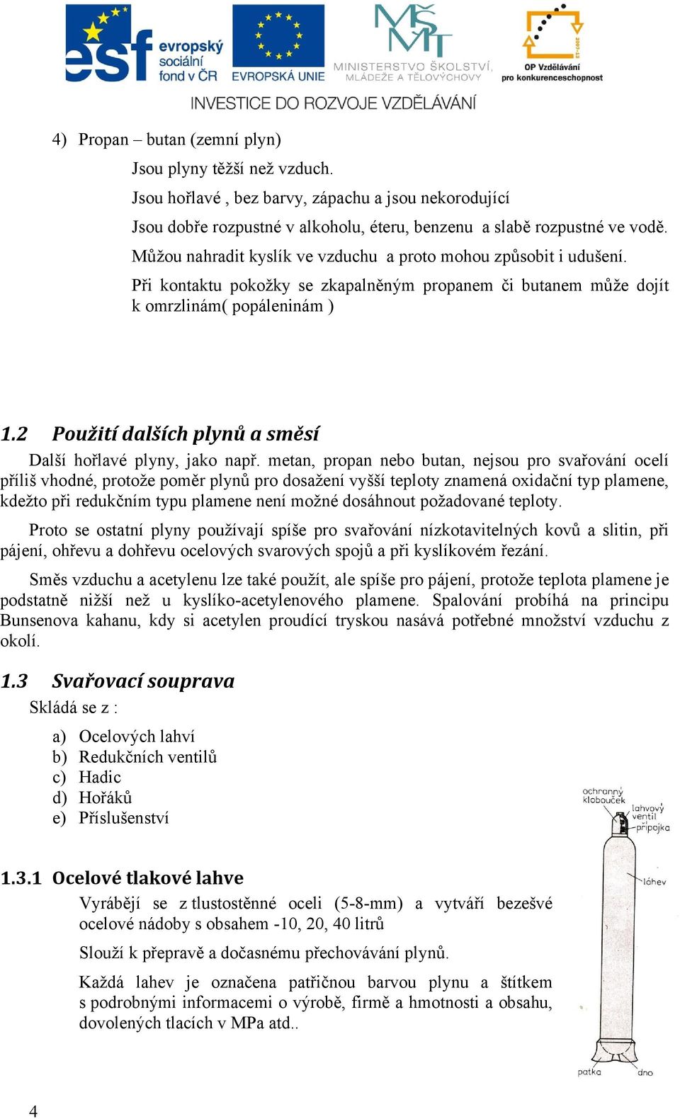 2 Použití dalších plynů a směsí Další hořlavé plyny, jako např.