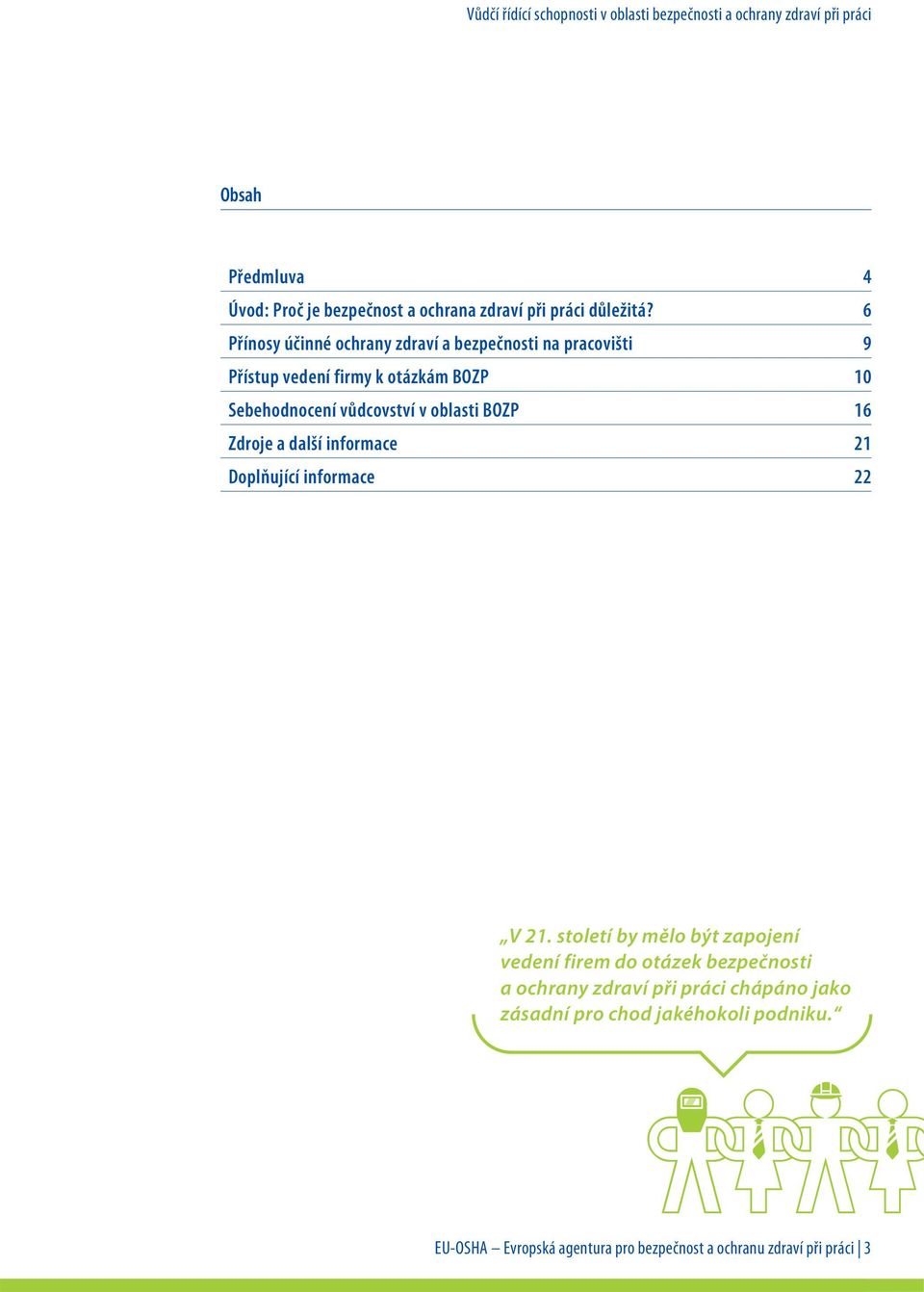 vůdcovství v oblasti BOZP 16 Zdroje a další informace 21 Doplňující informace 22 V 21.