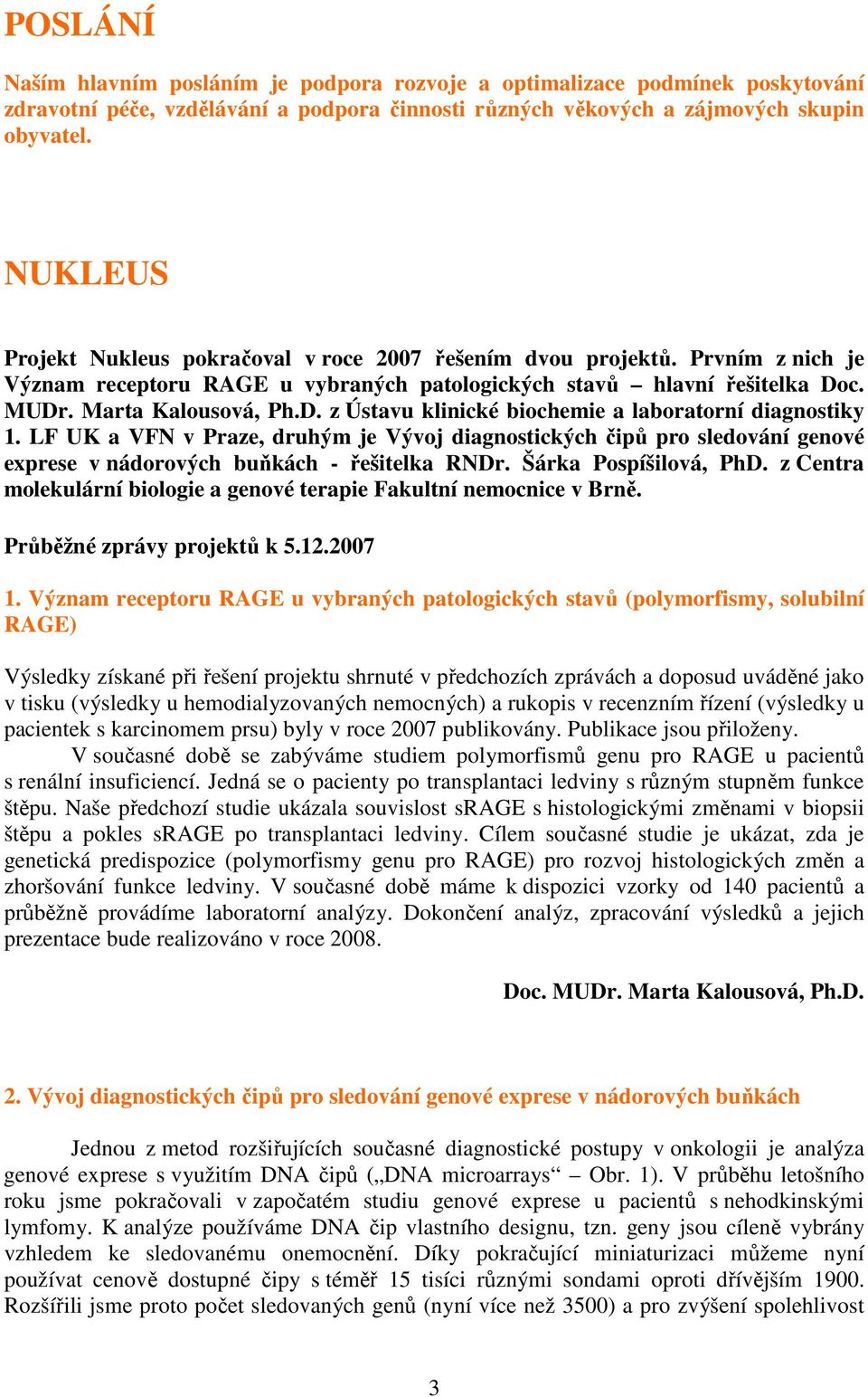 c. MUDr. Marta Kalousová, Ph.D. z Ústavu klinické biochemie a laboratorní diagnostiky 1.