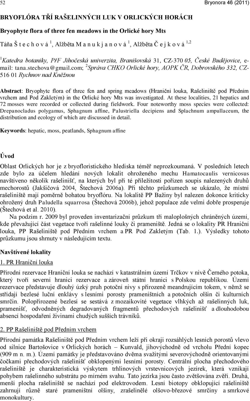 com; 2 Správa CHKO Orlické hory, AOPK ČR, Dobrovského 332, CZ- 516 01 Rychnov nad Kněţnou Abstract: Bryophyte flora of three fen and spring meadows (Hraniční louka, Rašeliniště pod Předním vrchem and