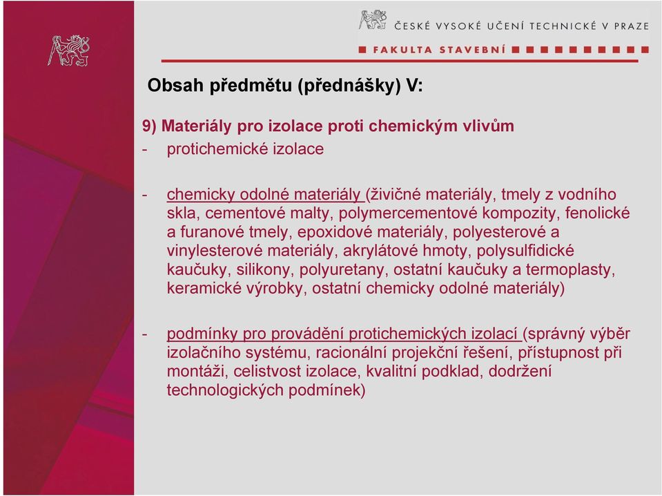 polysulfidické kaučuky, silikony, polyuretany, ostatní kaučuky a termoplasty, keramické výrobky, ostatní chemicky odolné materiály) - podmínky pro provádění