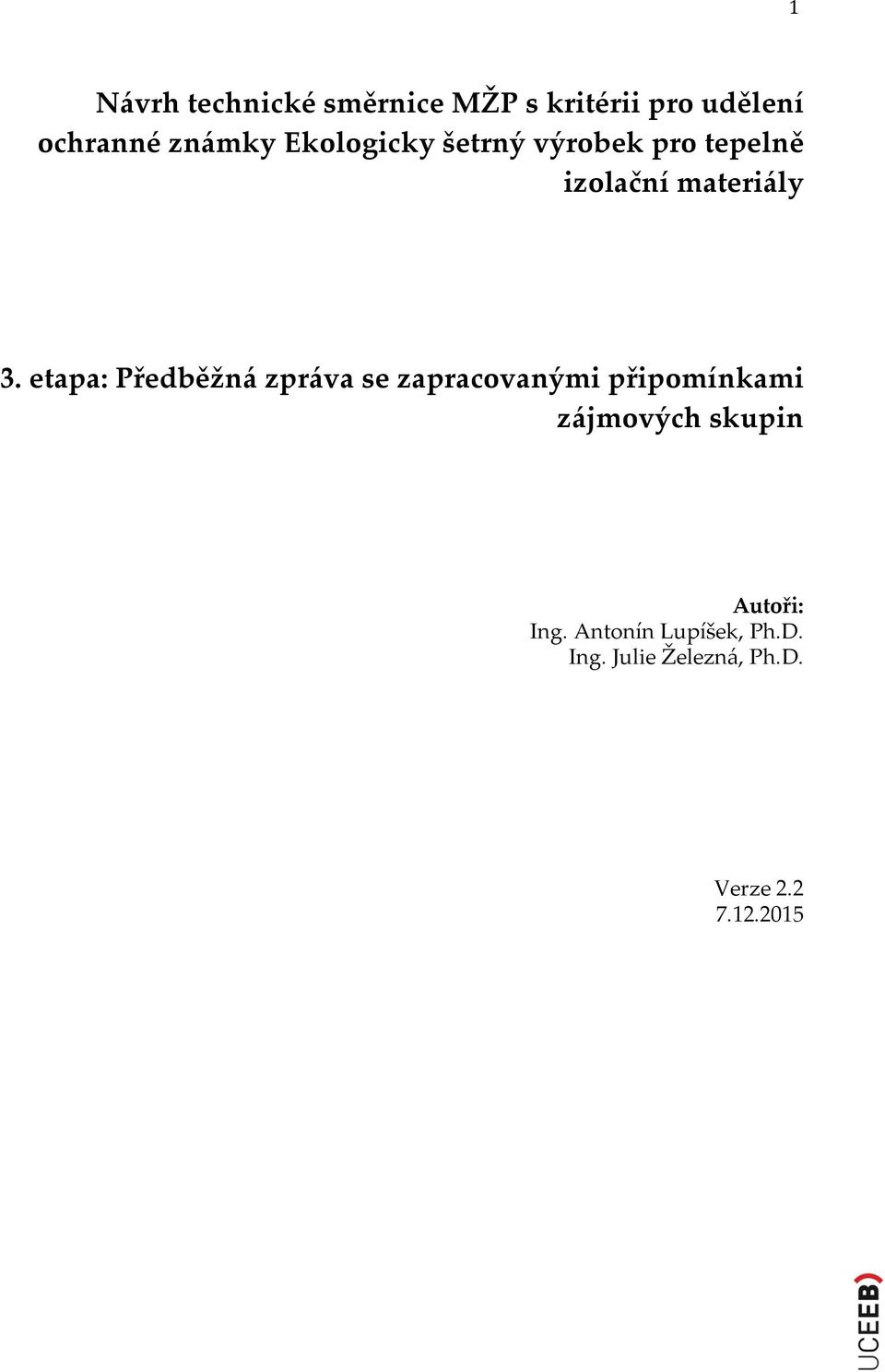 etapa: Předběžná zpráva se zapracovanými připomínkami zájmových skupin