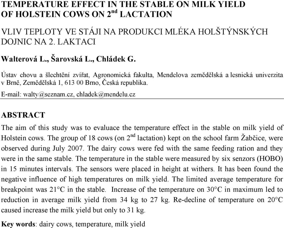 cz ABSTRACT The aim of this study was to evaluace the temperature effect in the stable on milk yield of Holstein cows.