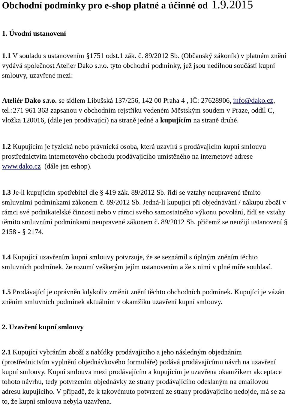 cz, tel.:271 961 363 zapsanou v obchodním rejstříku vedeném Městským soudem v Praze, oddíl C, vložka 12