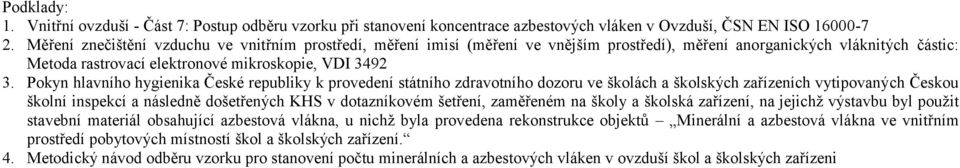 Pokyn hlavního hygienika České republiky k provedení státního zdravotního dozoru ve školách a školských zařízeních vytipovaných Českou školní inspekcí a následně došetřených KHS v dotazníkovém