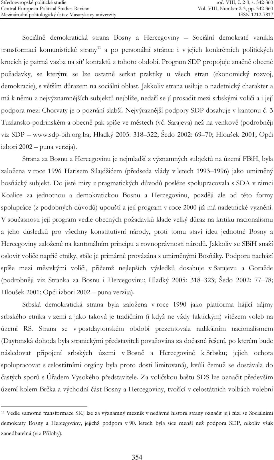 Program SDP propojuje značně obecné požadavky, se kterými se lze ostatně setkat praktiky u všech stran (ekonomický rozvoj, demokracie), s větším důrazem na sociální oblast.